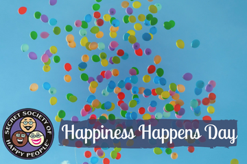 Happiness Happens Day 2017 Secret Society Of Happy People SOHP