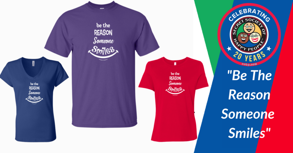 Happiness Happens Month, Be The Reason Someone Smiles Today, SOHP.com, Pamela Gail Johnson, Secret Society of Happy People, tee shirts, HappinessUnitesGear.com,